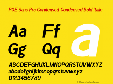 POE Sans Pro Condensed Condensed Bold Italic Version 1.00 January 9, 2016, initial release Font Sample