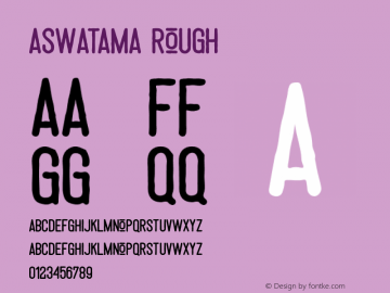 Aswatama Rough Version 1.000;PS 001.001;hotconv 1.0.56 Font Sample