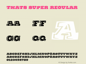 Thats Super Regular Macromedia Fontographer 4.1.5 2/25/01 Font Sample