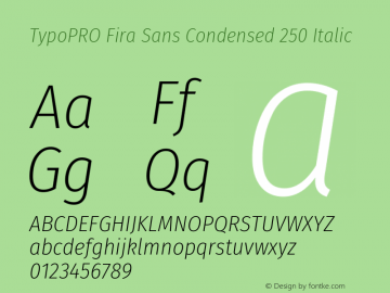 TypoPRO Fira Sans Condensed 250 Italic Version 4.202;PS 004.202;hotconv 1.0.88;makeotf.lib2.5.64775 Font Sample