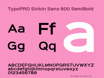 TypoPRO Sinkin Sans 600 SemiBold Sinkin Sans (version 1.0)  by Keith Bates   •   © 2014   www.k-type.com Font Sample