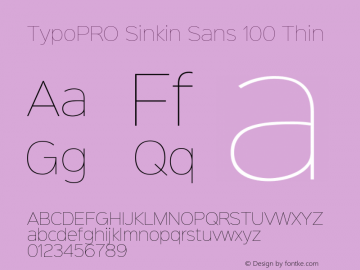 TypoPRO Sinkin Sans 100 Thin Sinkin Sans (version 1.0)  by Keith Bates   •   © 2014   www.k-type.com Font Sample