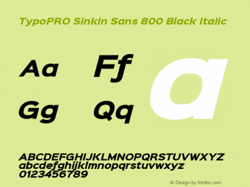 TypoPRO Sinkin Sans 800 Black Italic Sinkin Sans (version 1.0)  by Keith Bates   •   © 2014   www.k-type.com Font Sample