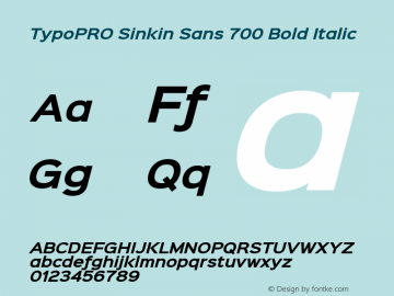 TypoPRO Sinkin Sans 700 Bold Italic Sinkin Sans (version 1.0)  by Keith Bates   •   © 2014   www.k-type.com Font Sample