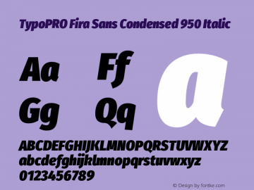 TypoPRO Fira Sans Condensed 950 Italic Version 4.202;PS 004.202;hotconv 1.0.88;makeotf.lib2.5.64775 Font Sample