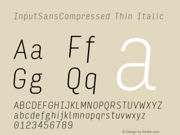 InputSansCompressed Thin Italic Version 0.000;PS 0.0;hotconv 1.0.72;makeotf.lib2.5.5900; ttfautohint (v0.9) Font Sample
