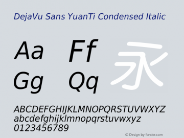DejaVu Sans YuanTi Condensed Italic 2.32 Font Sample