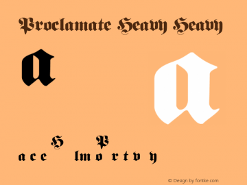 Proclamate Heavy Heavy 2002; 1.0, initial release Font Sample