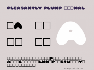 Pleasantly Plump Normal 1.0 Tue Jan 11 18:43:35 1994 Font Sample