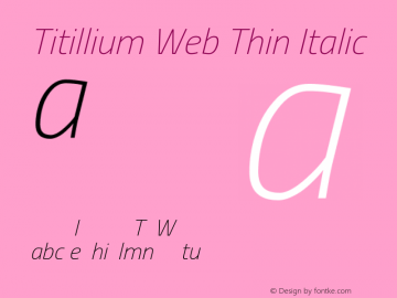 Titillium Web Thin Italic Version 1.001;PS 57.000;hotconv 1.0.70;makeotf.lib2.5.55311 Font Sample