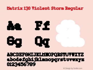 Matrix 130 Violent Storm Regular Version 3.000 Font Sample