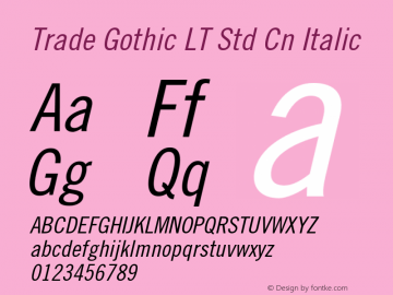 Trade Gothic LT Std Cn Italic Version 2.085;PS 005.000;hotconv 1.0.67;makeotf.lib2.5.33168 Font Sample