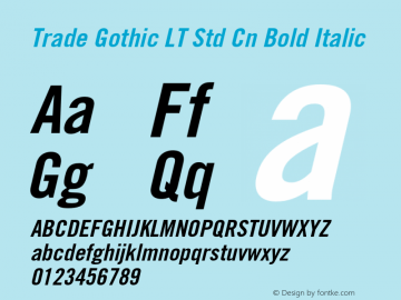 Trade Gothic LT Std Cn Bold Italic Version 2.085;PS 005.000;hotconv 1.0.67;makeotf.lib2.5.33168 Font Sample