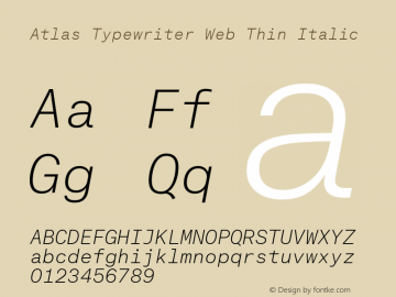 Atlas Typewriter Web Thin Italic Version 1.001 2012 Font Sample
